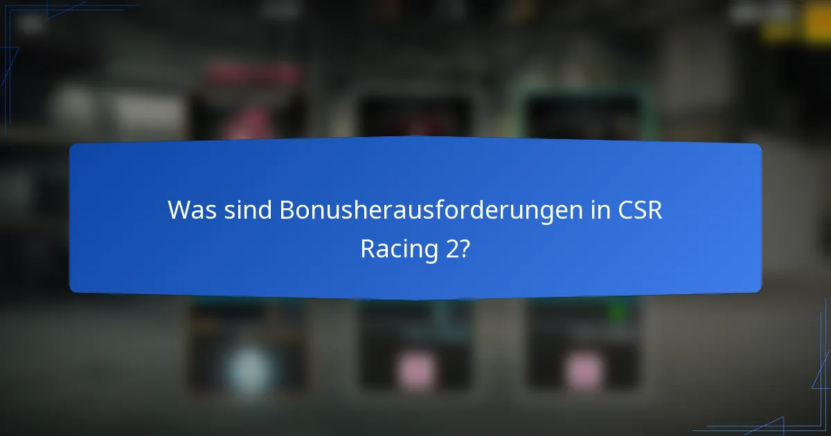 Was sind Bonusherausforderungen in CSR Racing 2?