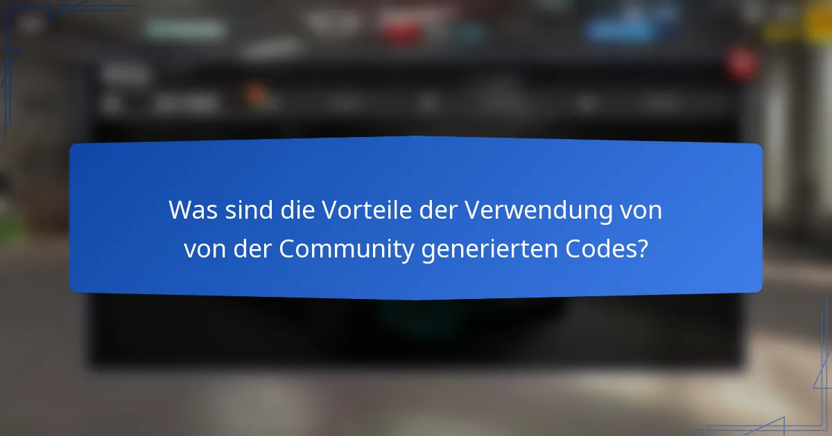 Was sind die Vorteile der Verwendung von von der Community generierten Codes?
