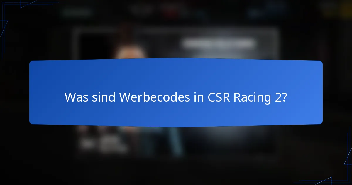 Was sind Werbecodes in CSR Racing 2?