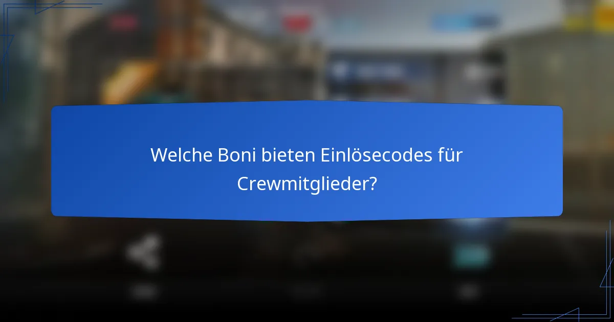 Welche Boni bieten Einlösecodes für Crewmitglieder?
