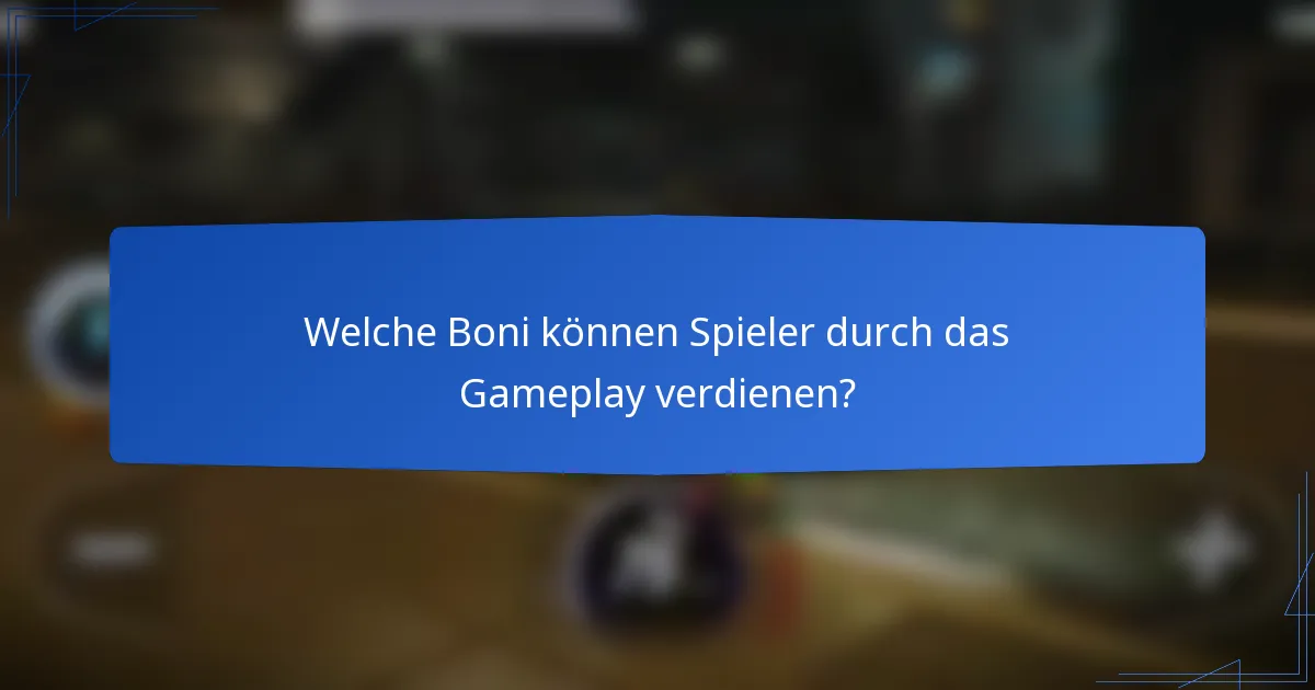 Welche Boni können Spieler durch das Gameplay verdienen?