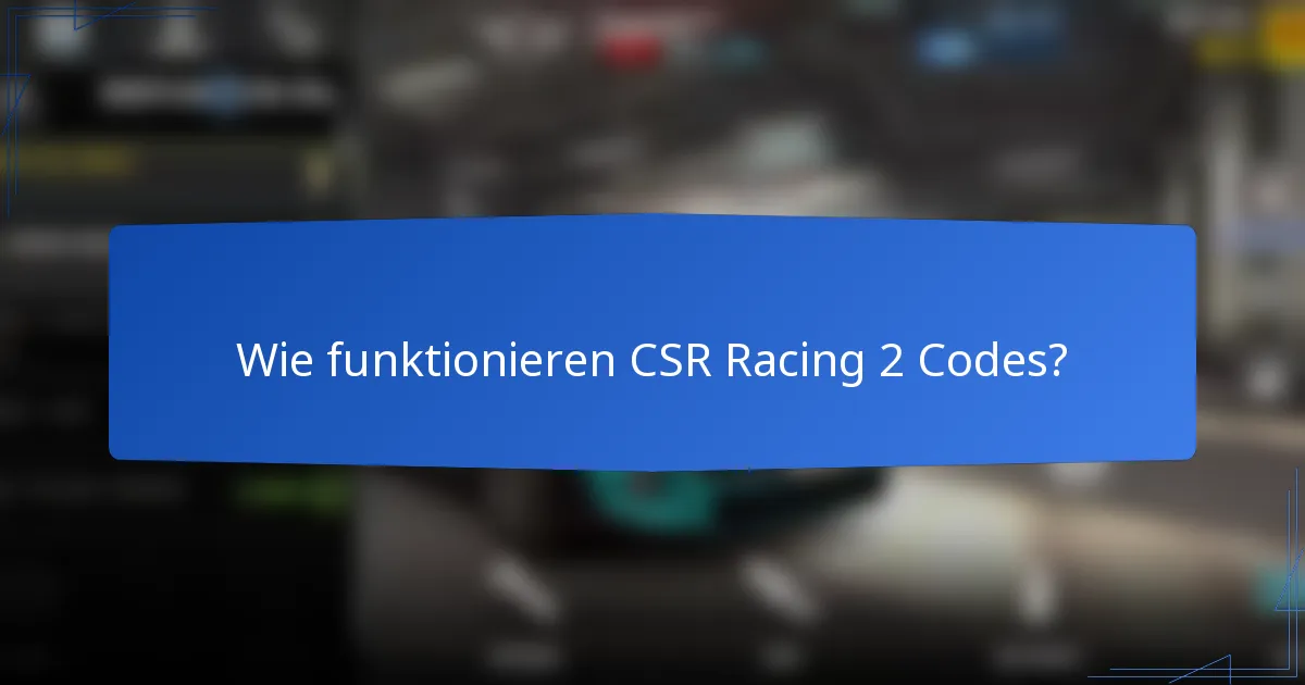 Wie funktionieren CSR Racing 2 Codes?