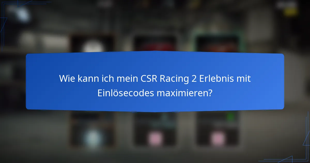 Wie kann ich mein CSR Racing 2 Erlebnis mit Einlösecodes maximieren?