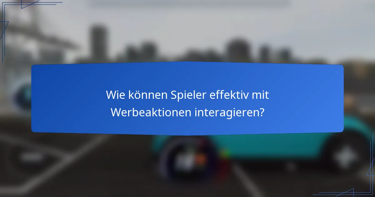 Wie können Spieler effektiv mit Werbeaktionen interagieren?